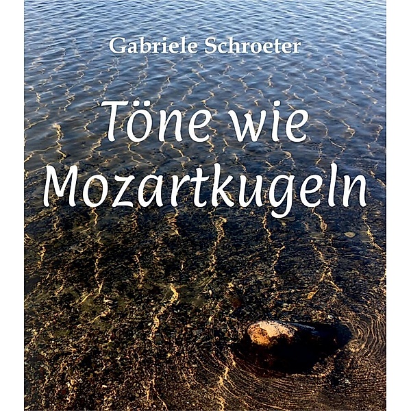 Töne wie Mozartkugeln, Gabriele Schroeter