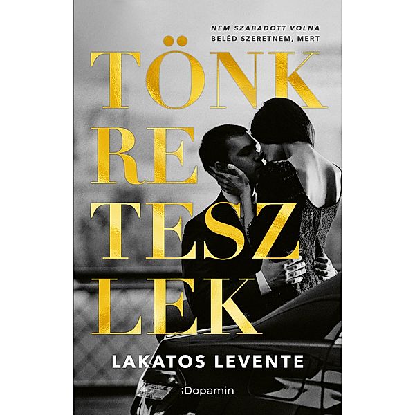 Tönkreteszlek, Levente Lakatos