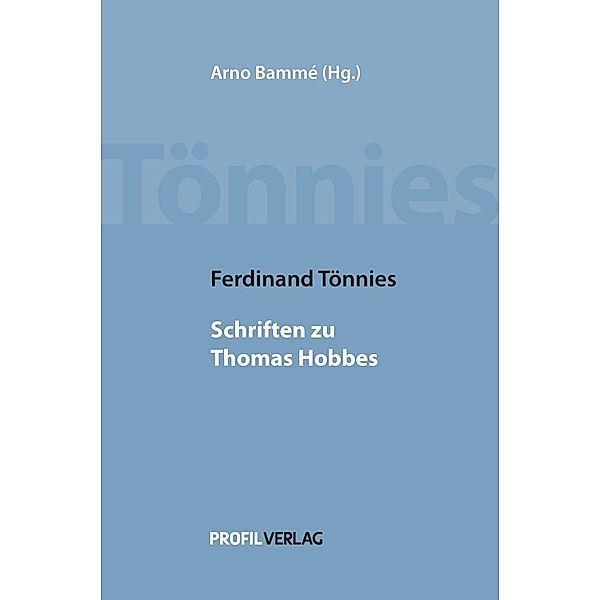 Tönnies, F: Ferdinand Tönnies: Schriften zu Thomas Hobbes, Ferdinand Tönnies