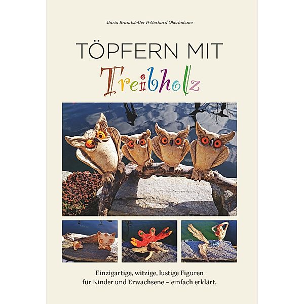 Töpfern mit Treibholz, Maria Brandstetter