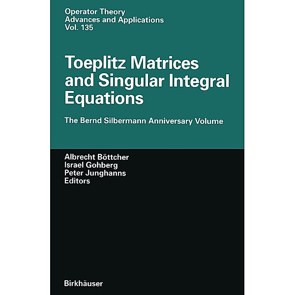 Toeplitz Matrices and Singular Integral Equations / Operator Theory: Advances and Applications Bd.135