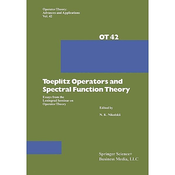 Toeplitz Operators and Spectral Function Theory / Operator Theory: Advances and Applications Bd.42, N. Nikolsky