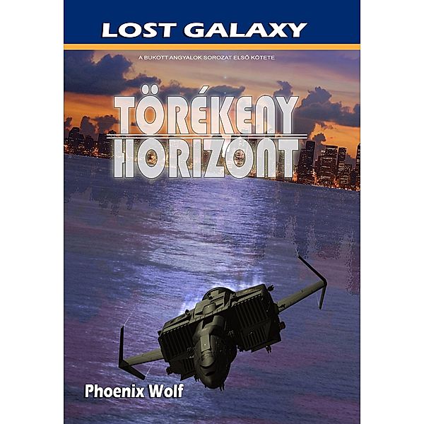 Törékeny Horizont (Lost Galaxy, #1) / Lost Galaxy, Phoenix Wolf