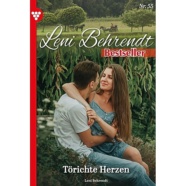 Törichte Herzen / Leni Behrendt Bestseller Bd.55, Leni Behrendt