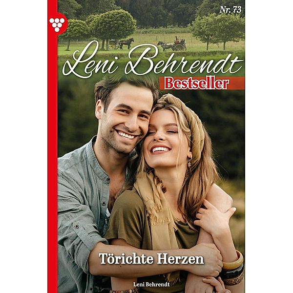 Törichte Herzen / Leni Behrendt Bestseller Bd.73, Leni Behrendt