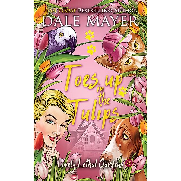 Toes up in the Tulips (Lovely Lethal Gardens, #20) / Lovely Lethal Gardens, Dale Mayer