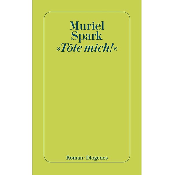 »Töte mich!« / Diogenes Taschenbücher, Muriel Spark