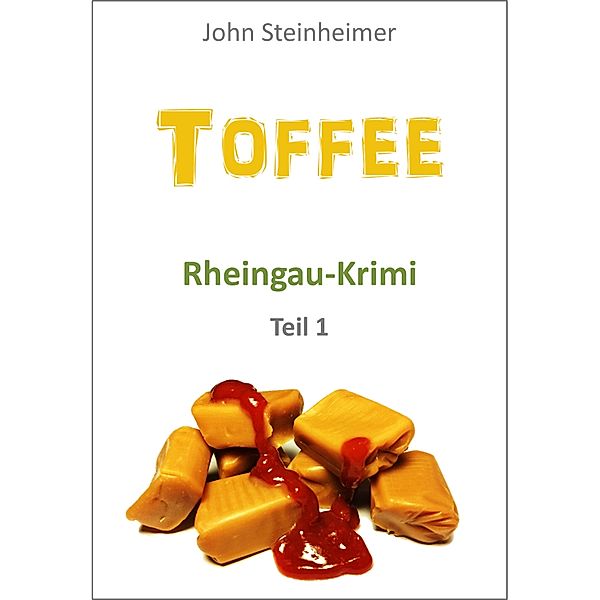 Toffee - Rheingau Krimi - Teil 1, John Steinheimer