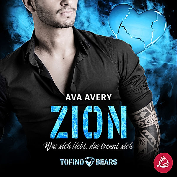 Tofino Bears - 6 - Zion – Was sich liebt, das trennt sich, Ava Avery