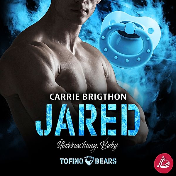 Tofino Bears - 8 - Jared: Überraschung, Baby, Carrie Brigthon
