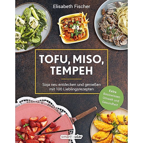 Tofu, Miso, Tempeh, Elisabeth Fischer