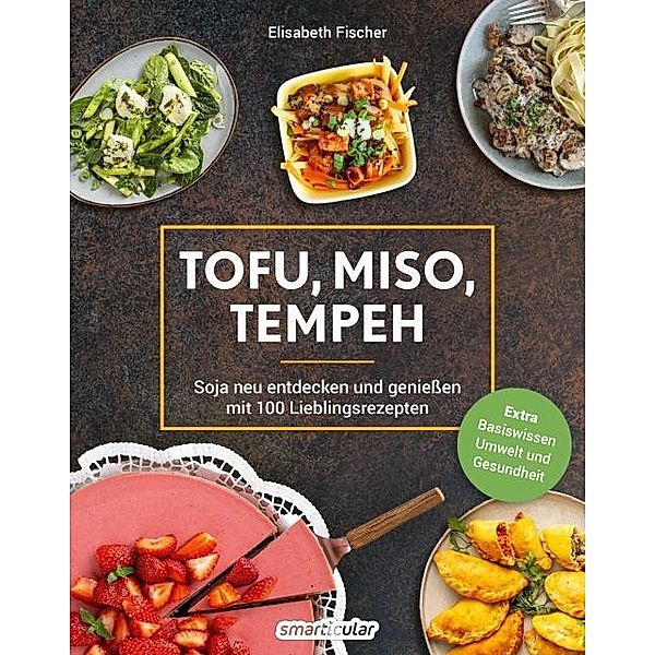 Tofu, Miso, Tempeh, Elisabeth Fischer