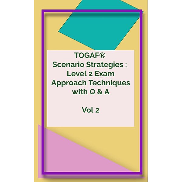 TOGAF® 9.2 Level 2  Scenario Strategies Wonder Guide Volume 2 - 2023 Enhanced Edition (TOGAF® 9.2 Wonder Guide Series, #5) / TOGAF® 9.2 Wonder Guide Series, Ramki