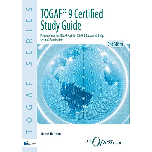 TOGAF® 9 Certified Study Guide - 2nd Edition / TOGAF Series, Rachel Harrison