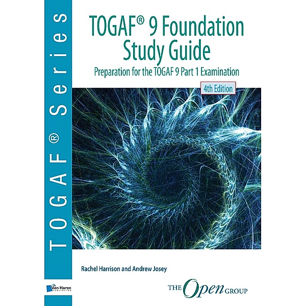 TOGAF® 9 Foundation Study Guide - 4th Edition, Andrew Josey, Rachel Harrison
