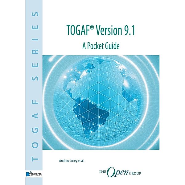 TOGAF® Version 9.1 A Pocket Guide / TOGAF Series, Andrew Josey