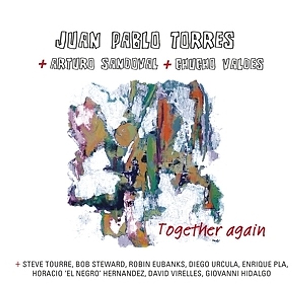 Together Again (Juntos Otra Vez), Juan Pablo Torres, Arturo Sandoval, Ch Valdes