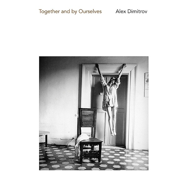 Together and By Ourselves, Alex Dimitrov