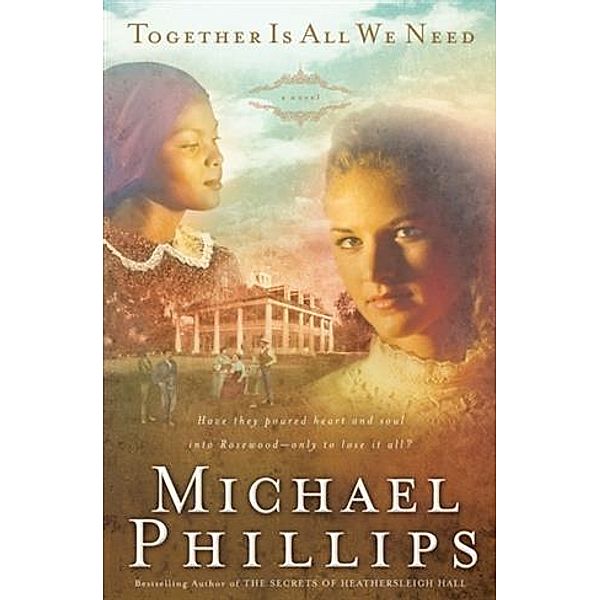 Together is All We Need (Shenandoah Sisters Book #4), Michael Phillips