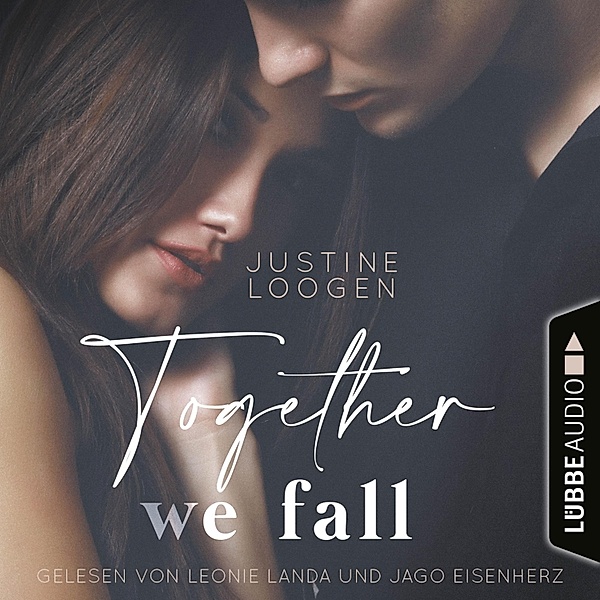 Together-Reihe - 2 - Together we fall, Justine Loogen