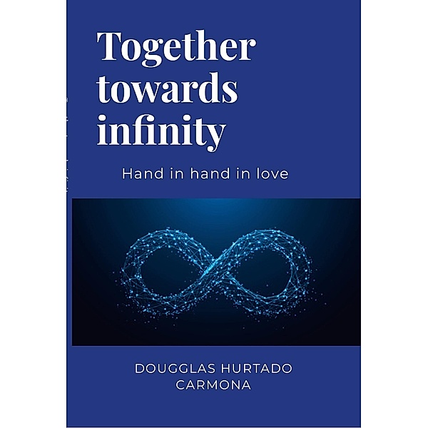 Together towards infinity, Dougglas Hurtado Carmona