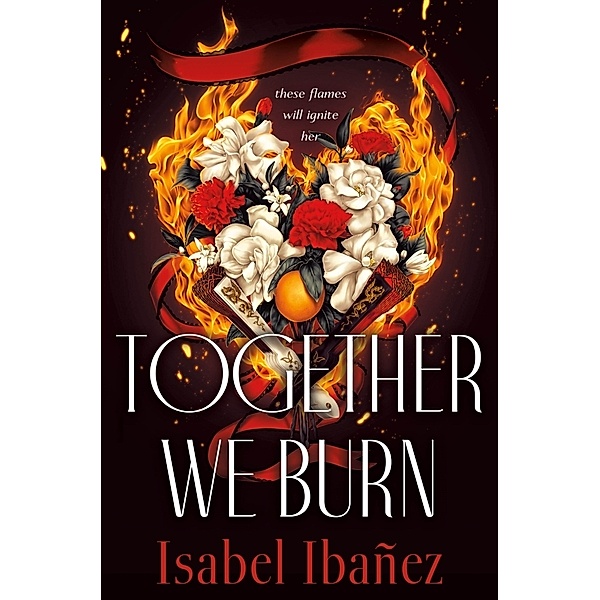 Together We Burn, Isabel Ibañez
