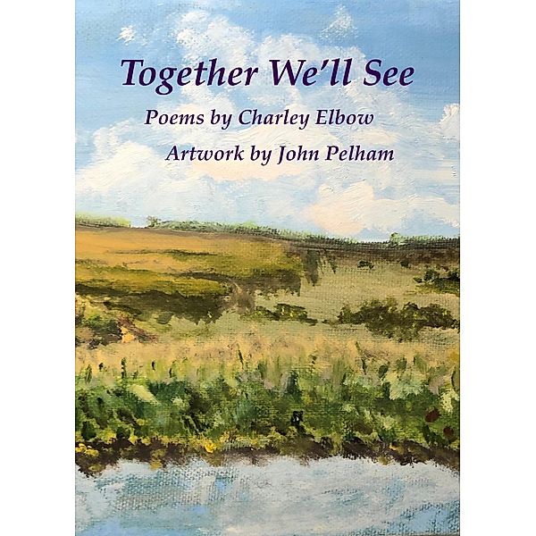 Together We'll See, Charley Elbow, John Pelham