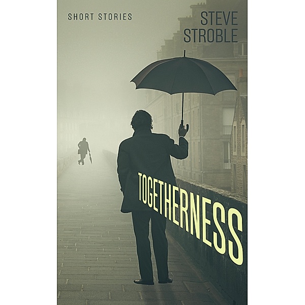 Togetherness (Short Stories Book 2), Steve Stroble