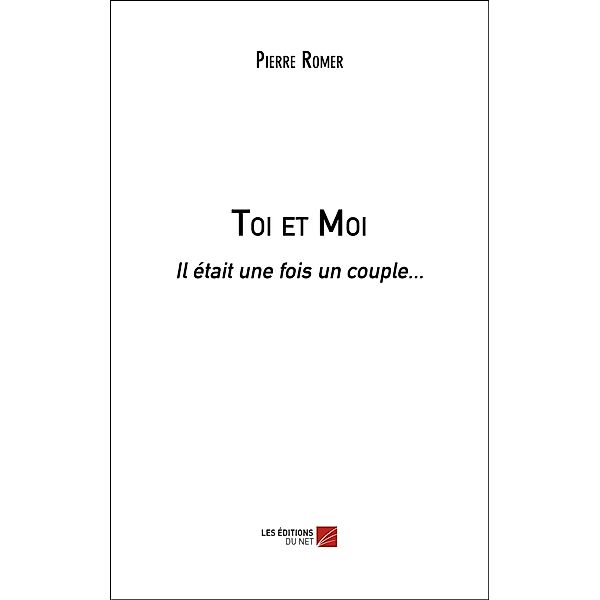 Toi et Moi / Les Editions du Net, Romer Pierre Romer