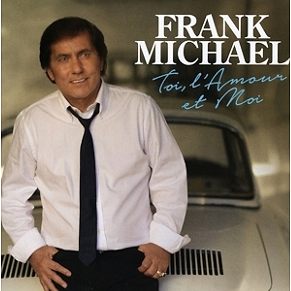 Toi,L'Amour Et Moi, Frank Michael