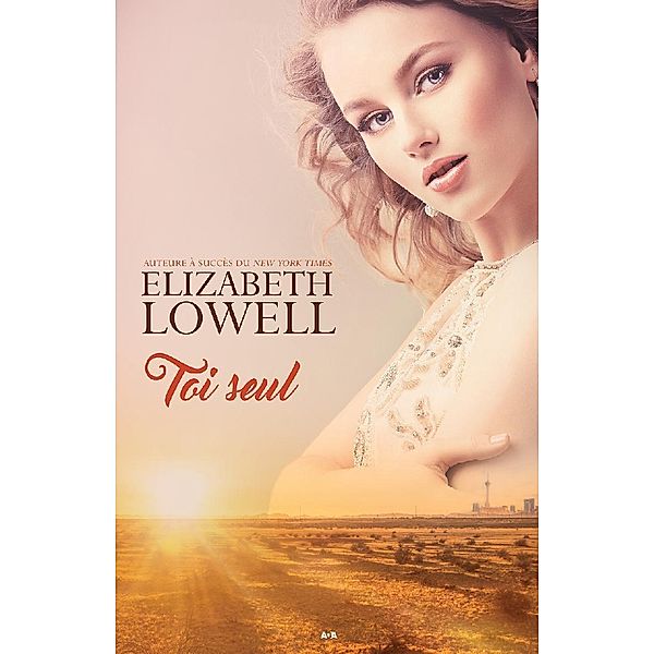 Toi seul / Seulement l'amour, Lowell Elizabeth Lowell