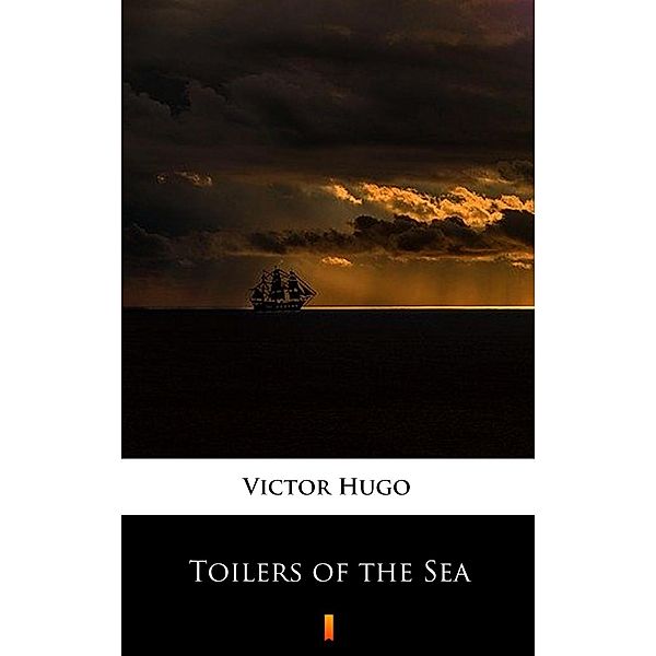 Toilers of the Sea, Victor Hugo