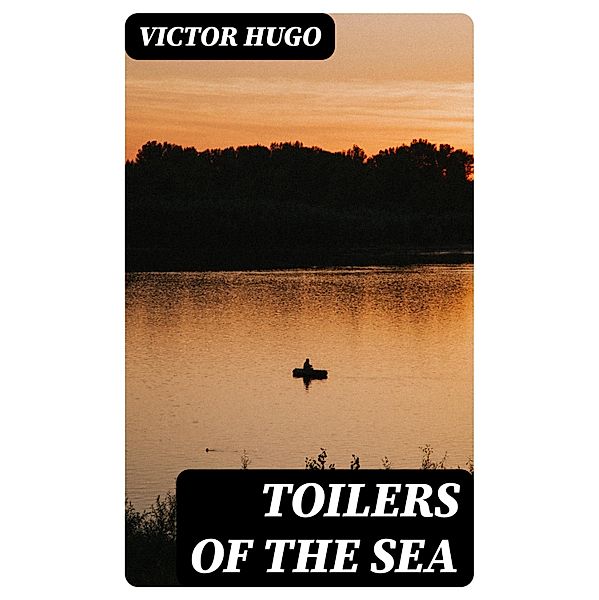 Toilers of the Sea, Victor Hugo