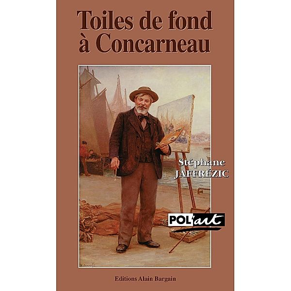 Toiles de fond à Concarneau - Un polar avec Paul Gauguin, Stéphane Jaffrézic