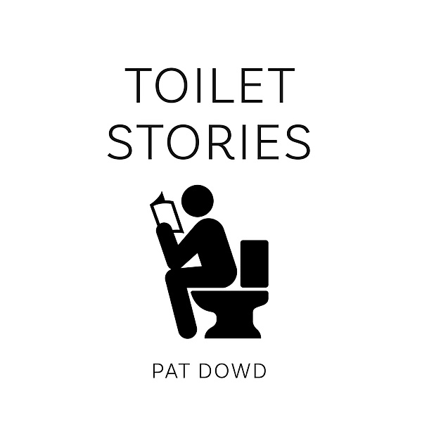 Toilet Stories, Pat Dowd