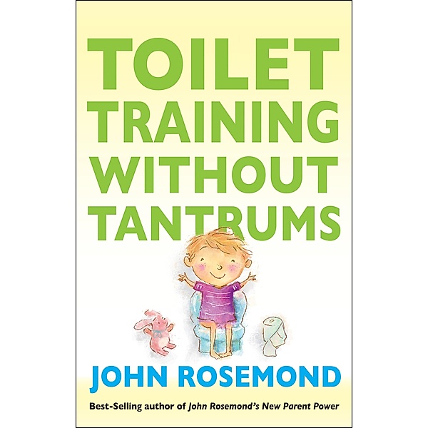 Toilet Training Without Tantrums / John Rosemond Bd.14, John Rosemond