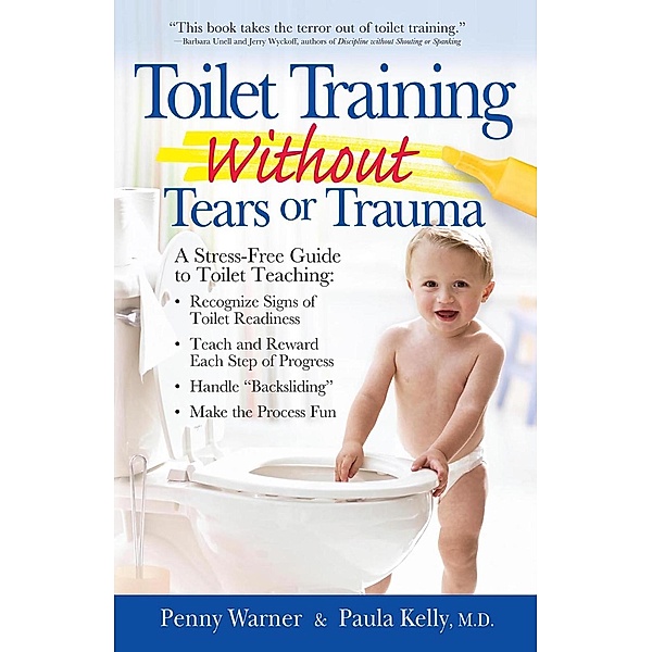 Toilet Training without Tears and Trauma, Penny Warner, Paula Kelly