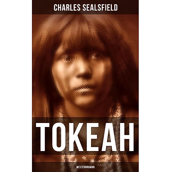 TOKEAH (Westernroman), Charles Sealsfield