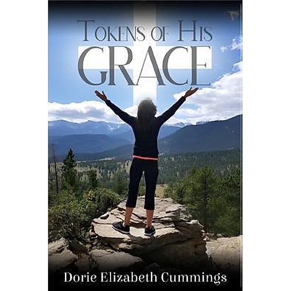 Tokens of His Grace, Dorie Elizabeth Cummings