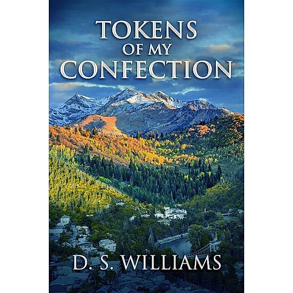 Tokens Of My Confection, D. S. Williams