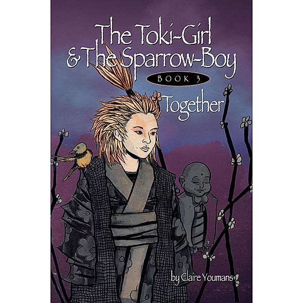 Toki-Girl and the Sparrow-boy, Book 3, Together, Claire Youmans