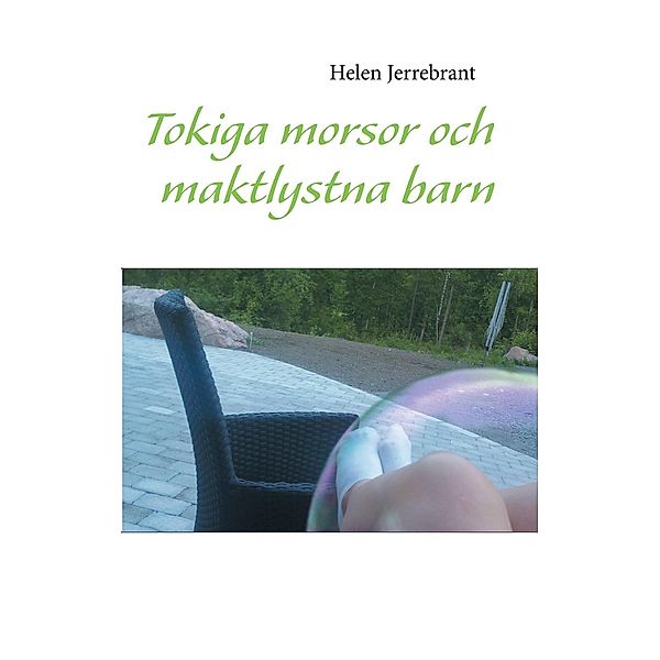 Tokiga morsor och maktlystna barn, Helen Jerrebrant