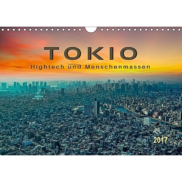 Tokio - Hightech und Menschenmassen (Wandkalender 2017 DIN A4 quer), Peter Roder