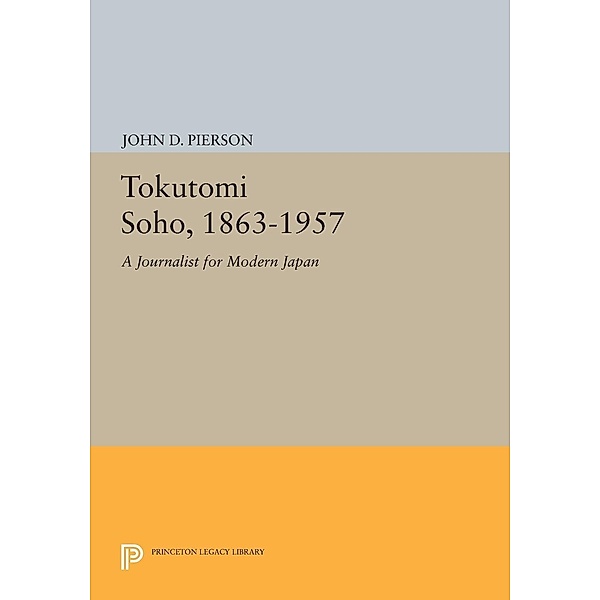 Tokutomi Soho, 1863-1957 / Princeton Legacy Library Bd.694, John D. Pierson