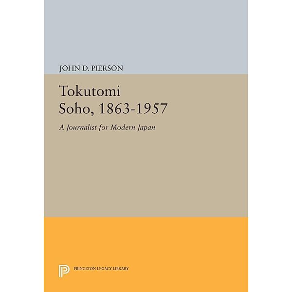 Tokutomi Soho, 1863-1957 / Princeton Legacy Library Bd.694, John D. Pierson