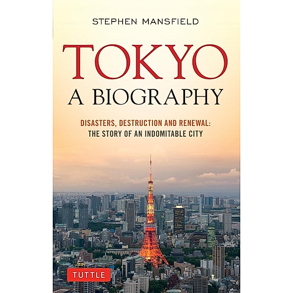 Tokyo: A Biography, Stephen Mansfield