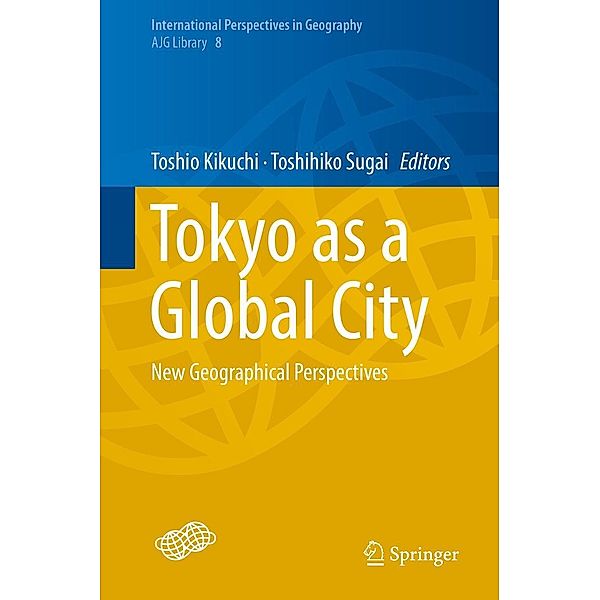 Tokyo as a Global City / International Perspectives in Geography Bd.8