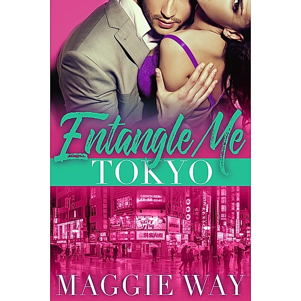 Tokyo (Entangle Me, #5) / Entangle Me, Maggie Way