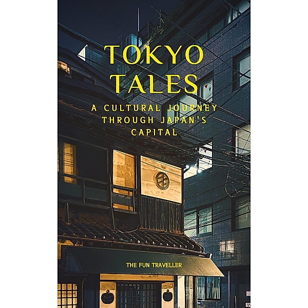 Tokyo Tales: A Cultural Journey through Japan's Capital, The Fun Traveller
