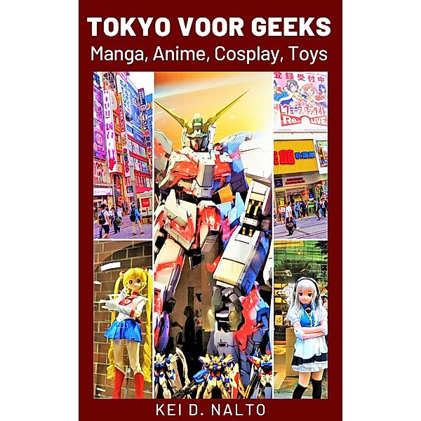 Tokyo Voor Geeks - Manga, Anime, Cosplay, Toys, Kei D. Nalto